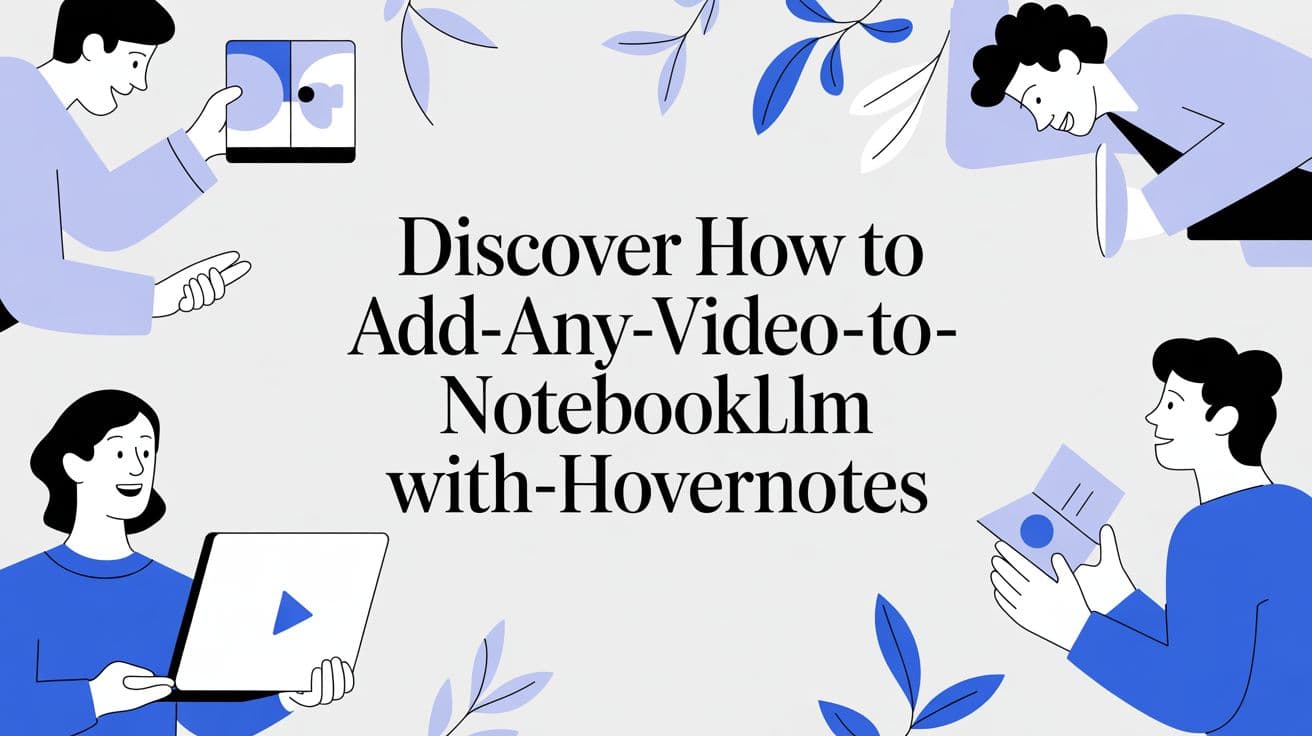 How to Add Any Video to NotebookLM with HoverNotes (from Udemy, Coursera, etc.)